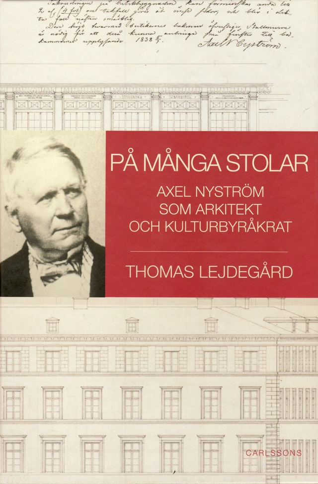 På många stolar : Axel Nyström som arkitekt och kulturbyråkrat; Thomas Lejdegård; 2008