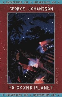 På okänd planet : Universums öde, del 2; George Johansson; 1999