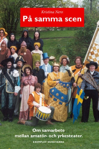 På samma scen : om samarbete mellan amatör- och yrkesteater : exemplet Husk; Kristina Nero; 2005