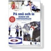 På snö och is : boken om vinterspelen : från Chamonix 1924 till Vancouver 2010; Lars Ingels; 2009