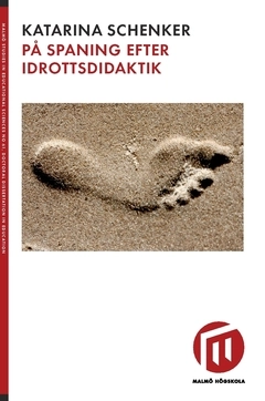På spaning efter idrottsdidaktik; Katarina Schenker; 2018