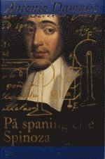 På spaning efter Spinoza : Glädje, sorg och den kännande hjärnan; Antonio R Damasio; 2003