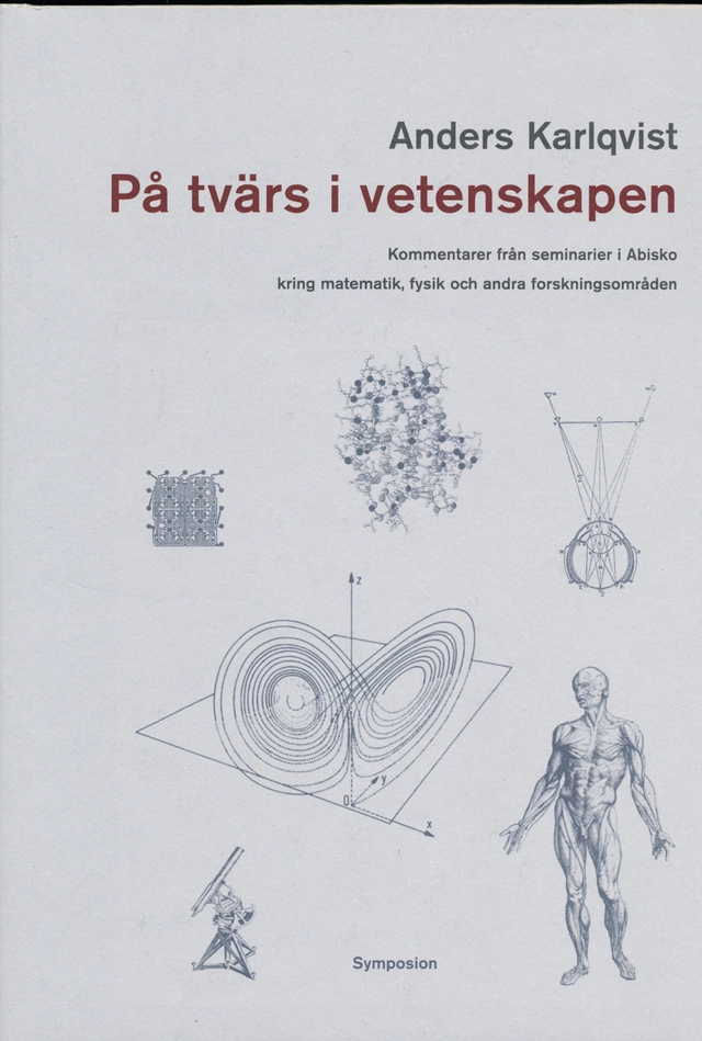 På tvärs i vetenskapen : kommentarer från seminarier i Abisko kring matemat; Anders Karlqvist; 2000