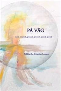 På väg; Siddhartha Sebastian Larsson; 2014