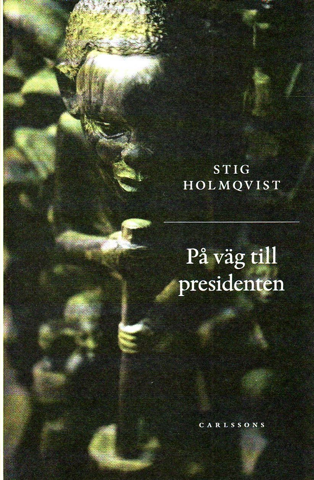 På väg till presidenten; Stig Holmqvist; 2010