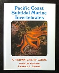 Pacific Coast Subtidal Marine Invertebrates: A Fishwatcher's GuideA Sea Challengers publication; Daniel Gotshall, Laurence L. Laurent