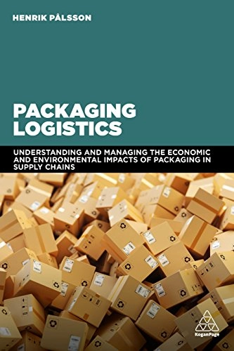 Packaging logistics : understanding and managing the economic and environmental impacts of packaging in supply chains; Henrik Pålsson; 2018