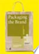 Packaging the brand : the relationship between packaging design and brand identity; Gavin Ambrose; 2011
