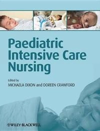 Paediatric Intensive Care Nursing; Michaela Dixon, Doreen Crawford; 2012