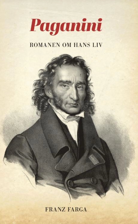 Paganini : romanen om hans liv; Franz Farga; 2022
