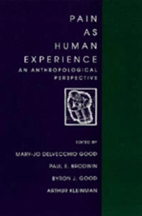 Pain as human experience : an anthropological perspective; Mary-Jo DelVecchio Good; 1992