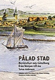 Pålad stad : berättelser om Göteborg från början till nu; Tomas Andersson; 2003