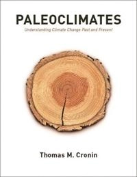 Paleoclimates : understanding climate change past and present; Thomas M. Cronin; 2010