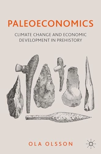 Paleoeconomics : climate change and economic development in prehistory; Ola Olsson; 2024