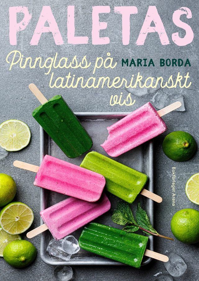Paletas : pinnglass på latinamerikanskt vis; Maria Borda; 2025