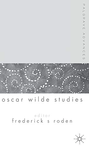 Palgrave advances in Oscar Wilde studies; Frederick S Roden Aojn, F Roden; 2004