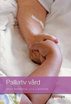 Palliativ vård; Maria Bengtsson, Ulla Lundström; 2015