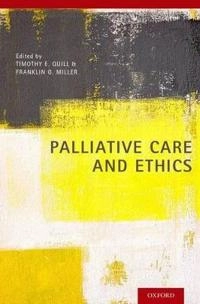 Palliative care and ethics; Timothy E. Quill, Franklin G. Miller; 2014