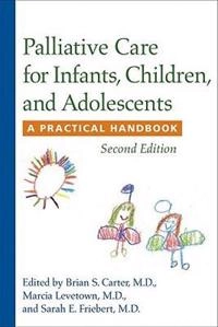 Palliative care for infants, children, and adolescents : a practical handbook; Brian S. Carter; 2011