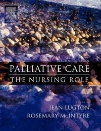 Palliative care : the nursing role; Jean Lugton, Rosemary Mcintyre; 2005