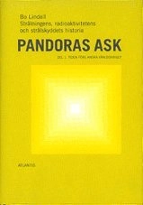 Pandoras ask : strålningens, radioaktivitetens och strålskyddets historia,; Bo Lindell; 1996