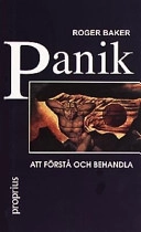 Panik : att förstå panikångest och komma över rädslan; Roger Baker; 2000
