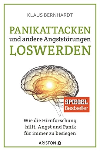 Panikattacken und andere Angststörungen loswerden; Klaus Bernhardt; 2017