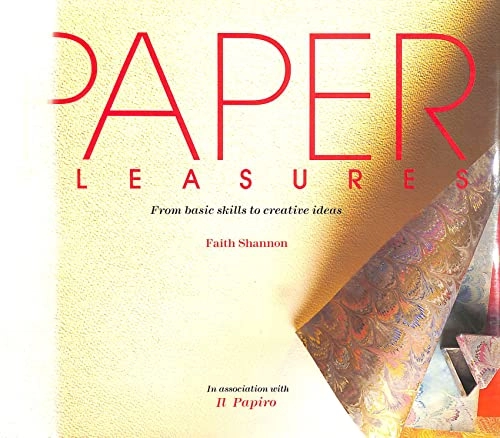 Paper pleasures : from basic skills to creative ideas; Faith Shannon; 1987