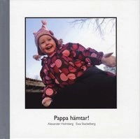 Pappa hämtar!; Alexander Holmberg; 2008