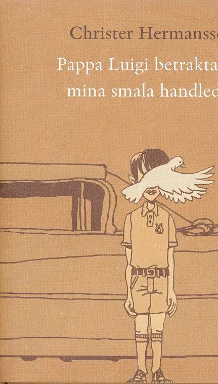 Pappa Luigi betraktade mina smala handleder; Christer Hermansson; 2006