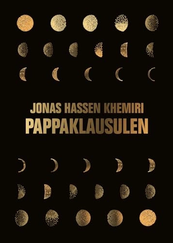 Pappaklausulen : roman; Jonas Hassen Khemiri; 2018