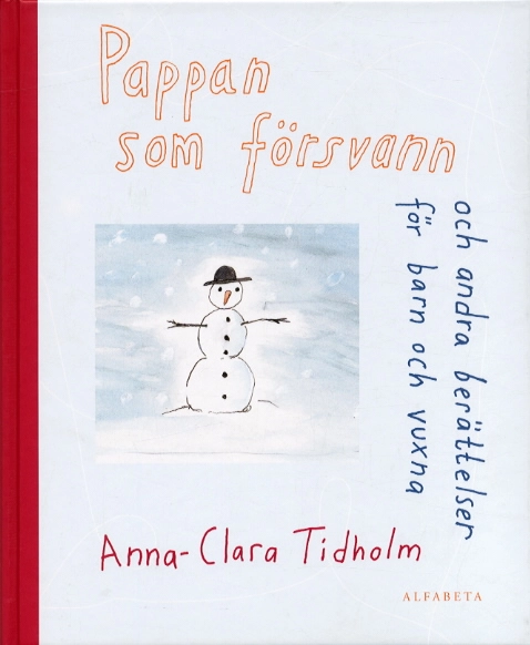 Pappan som försvann och andra berättelser barn och vuxna; Anna-Clara Tidholm; 2003