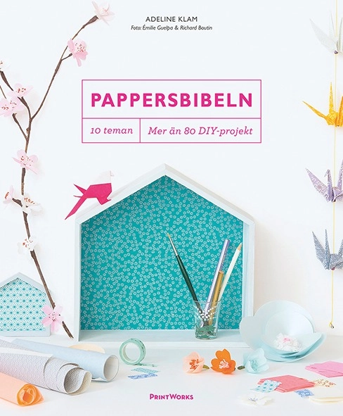 Pappersbibeln : 10 teman, mer än 80 DIY-projekt; Adeline Klam; 2017