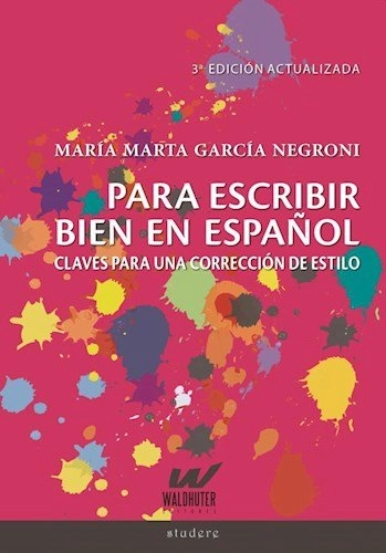 Para escribir bien en español: claves para una corrección de estilo; María Marta García Negroni