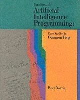 Paradigms of artificial intelligence programming : case studies in common LISP; Peter Norvig; 1991