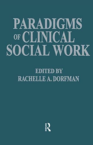 Paradigms of clinical social work; Rachelle A Dorfman; 1988