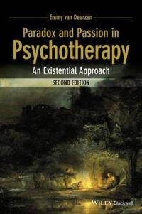 Paradox and Passion in Psychotherapy: An Existential Approach; Emmy van Deurzen; 2015