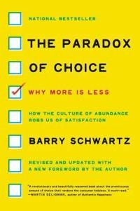 Paradox of choice : why more is less, revised edition; Barry Schwartz; 2016