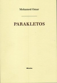 Parakletos : fragment tillägnade Ljusets Apostel; Mohammed Omar; 2008