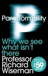 Paranormality; Richard Wiseman; 2011