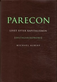 Parecon : livet efter kapitalismen; Michael Albert; 2004