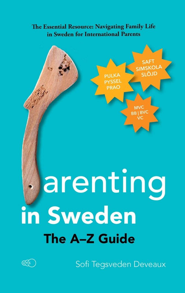 Parenting in Sweden: The A–Z Guide; Sofi Tegsveden Deveaux; 2024