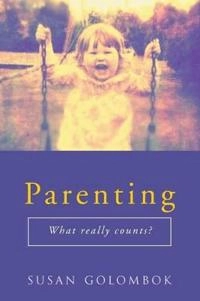 Parenting : what really counts?; Susan Golombok; 2000