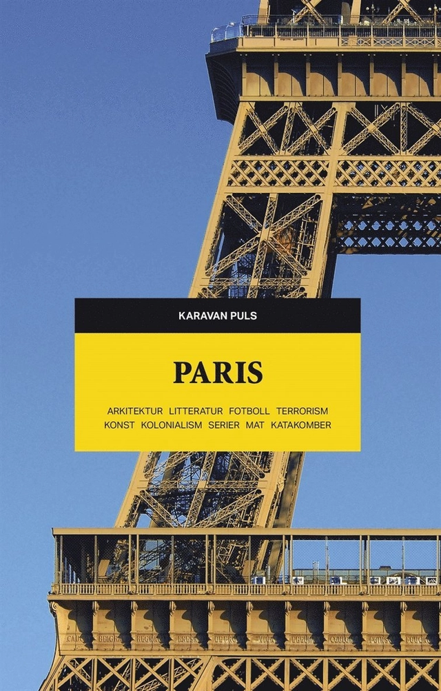 Paris : arkitektur, litteratur, fotboll, terrorism, konst, kolonialism, serier, mat, katakomber; Mikael Timm, Magnus Falkehed, Alice Petrén, Ted Hesselbom, Johanna Frändén, Anna Thulin, Julia Svensson, Mattias Oscarsson, Daniella Illerbrand, Per Svensson; 2019