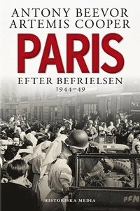 Paris efter befrielsen 1944-1949; Antony Beevor, Artemis Cooper; 2013