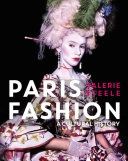 Paris fashion : a cultural history; Valerie Steele; 2017