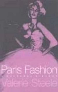 Paris fashion : a cultural history; Valerie Steele; 1998