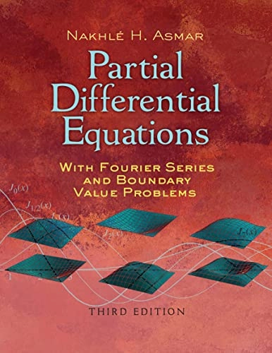 Partial differential equations with Fourier series and boundary value problems; Nakhlé H. Asmar; 2016