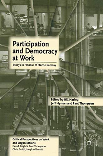 Participation and democracy at work : essays in honour of Harvie Ramsay; Jeff Hyman, Paul Thompson, Bill Harley; 2005