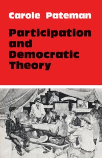 Participation and democratic theory; Carole. Pateman; 1975